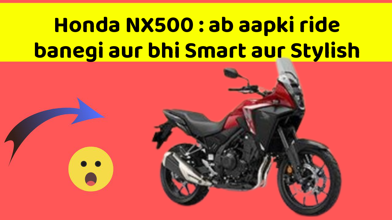 Honda NX500: ab aapki ride banegi aur bhi Smart aur Stylish